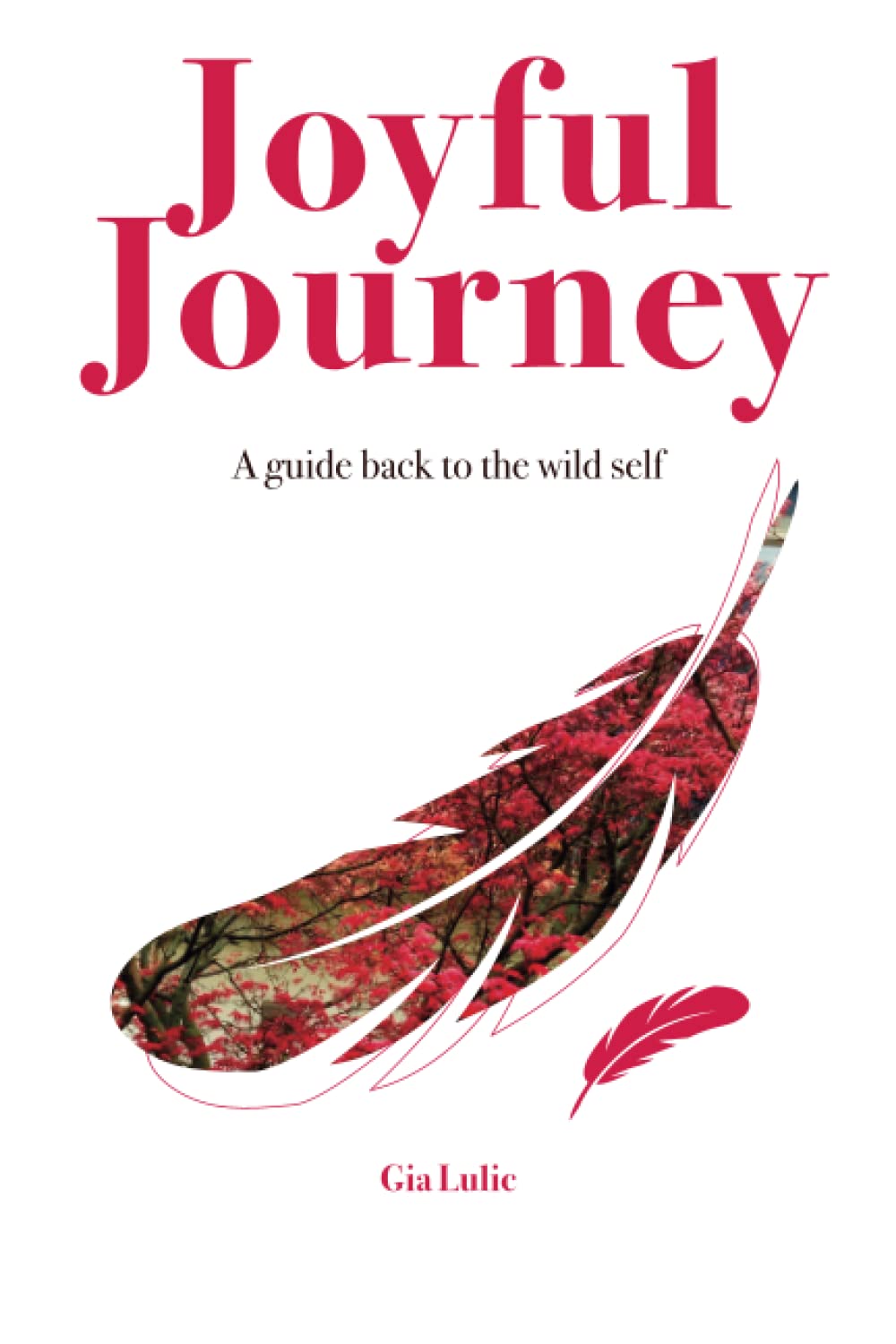 Joyful Journey: A guide back to the wild self