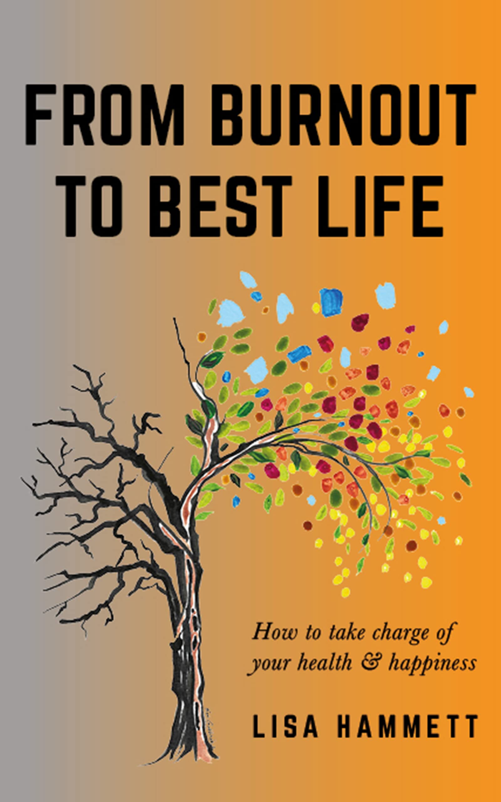From Burnout to Best Life: How to take charge of your health & happiness