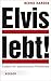 Elvis lebt!: Lexikon der unterdrückten Wahrheiten