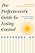 The Perfectionist's Guide to Losing Control