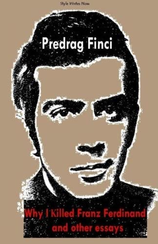 Why I Killed Franz Ferdinand and other essays
