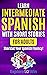 Learn Intermediate Spanish ...
