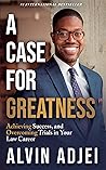 A Case for Greatness: Achieving Success and Overcoming Trials in Your Law Career