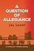 A Question of Allegiance: A...