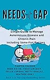 Needs Gap: Simple Guide to Manage Autoimmune Disease and Chronic Pain- Including Fun Recipes (Chronic Health Recovery Book 2)