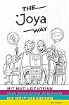 The Joya Way: Mit Mut, Leichtsinn und gesunden Schuhen die Welt verändern: (Inspirierende Lebensgeschichte, ein Feelgood Buch) (German Edition) The Joya Way: Mit Mut, Leichtsinn und gesunden Schuhen die Welt verändern: (Inspirierende Lebensgeschichte, ein Feelgood Buch) (German Edition)