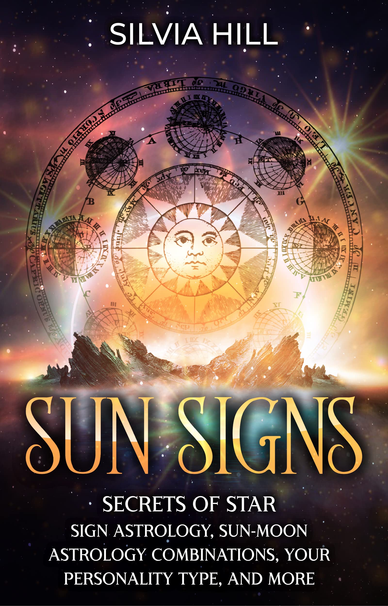 Sun Signs: Secrets of Star Sign Astrology, Sun-Moon Astrology Combinations, Your Personality Type, and More (Astrological Guides)