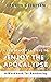 A Few Practical Steps to Enjoy the Apocalypse: A Workbook For Awakening