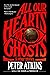 All Our Hearts Are Ghosts