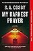 My Darkest Prayer by S.A. Cosby