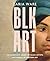 BLK ART: The Audacious Legacy of Black Artists and Models in Western Art