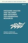 Discourse Analysis and the Greek New Testament: Text-Generating Resources (T&T Clark Library of New Testament Greek)