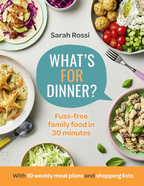 What’s For Dinner?: 30-minute quick and easy family meals. The Sunday Times bestseller from the Taming Twins fuss-free family food blog