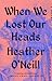 When We Lost Our Heads