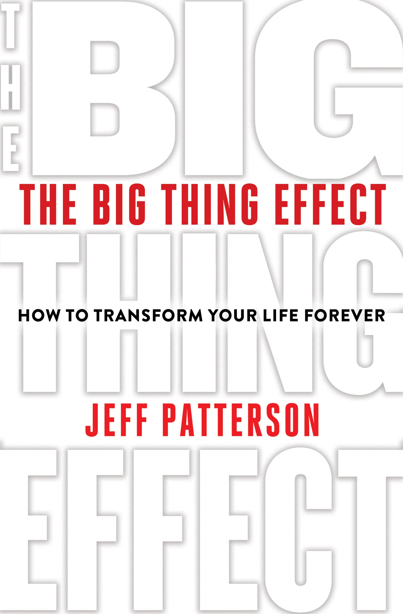 The Big Thing Effect: How to Transform Your Life Forever (Kindle Edition)
