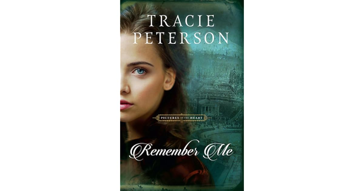 Book giveaway for Remember Me (Pictures of the Heart, 1) by Tracie Peterson Feb 02Mar 02, 2023