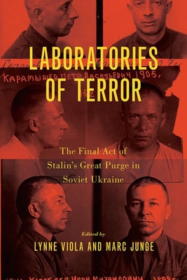 Laboratories of Terror: The Final Act of Stalin's Great Purge in Soviet Ukraine (Hardcover)