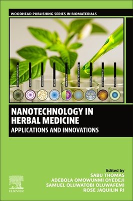 Nanotechnology in Herbal Medicine: Applications and Innovations (Woodhead Publishing Series in Biomaterials)