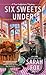 Six Sweets Under (True Confections Mystery, #1)