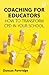 Coaching for Educators