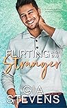 Flirting with the Stranger by Gia Stevens