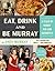 Eat, Drink, and Be Murray: A Feast of Family Fun and Favorites