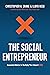 The Social Entrepreneur: Seasoned Advice to Multiply Your Impact 100x
