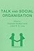 Talk and Social Organisation by Graham Button