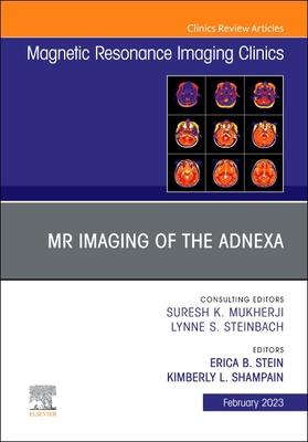 MR Imaging of the Adnexa, An Issue of Magnetic Resonance Imaging Clinics of North America, E-Book (The Clinics: Radiology)