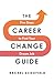 The Career Change Guide: Fi...