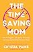 The Time-Saving Mom: How to...