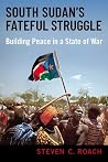 South Sudan's Fateful Struggle by Steven C Roach South Sudan's Fateful Struggle by Steven C Roach