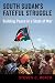 South Sudan's Fateful Struggle by Steven C Roach