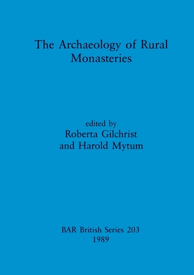 The Archaeology of Rural Monasteries