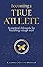 Becoming A True Athlete: A Practical Philosophy For Flourishing Through Sport