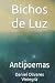 Bichos de Luz: Antipoemas
