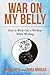War on My Belly: How to Wor...