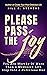 Please Pass the JOY: You Ar...