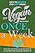 Go Vegan Once A Week by Brad Meier