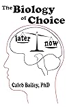 The Biology of Choice by Caleb Bailey