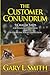 The Customer Conundrum by Gary L.   Smith