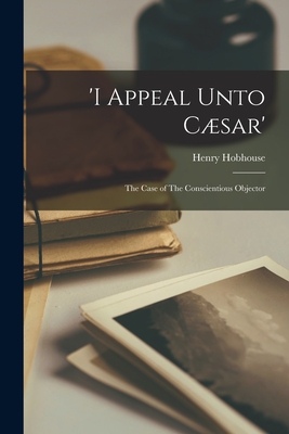'I Appeal Unto Cæsar': The Case of The Conscientious Objector