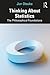 Thinking About Statistics: The Philosophical Foundations