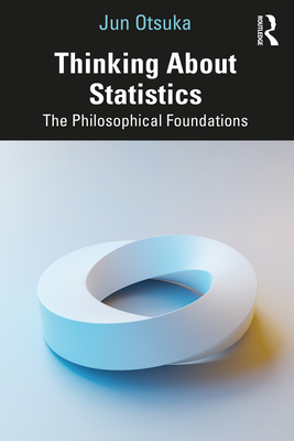 Thinking About Statistics: The Philosophical Foundations (Kindle Edition)
