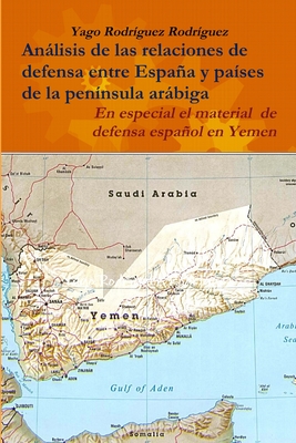 Relaciones de defensa entre España y países de la península arábiga. En especial el conflicto de Yemen