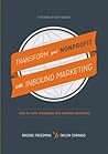 Transform your Nonprofit with Inbound Marketing Transform your Nonprofit with Inbound Marketing