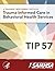 A Treatment Improvement Protocol - Trauma-Informed Care in Be... by U.S. Department of Health a...