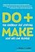 Do+Make: The Handbook for Starting Your Very Own Business