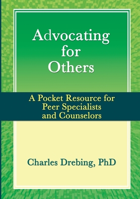 Advocating for Others: A Pocket Resource for Peer Specialists and Counselors (Paperback)