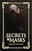 Secrets and Masks